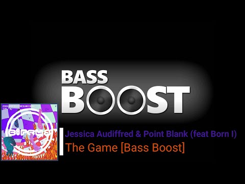 Jessica Audiffred & Point Blank  (feat Born I) - The Game [Bass Boost]
