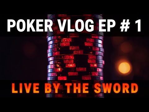 Poker Vlog Episode 1 - "Live By The Sword"