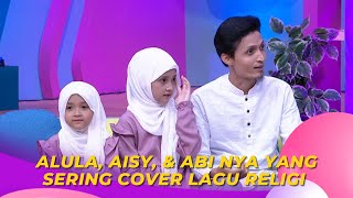 Download lagu Alula, Aisy, & Abi nya Yang Sering Cover Lagu Religi | BROWNIS (23/3/23) P3 mp3