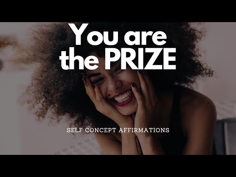 BECOME THE PRIZE WITH THESE SELF CONCEPT AFFIRMATIONS