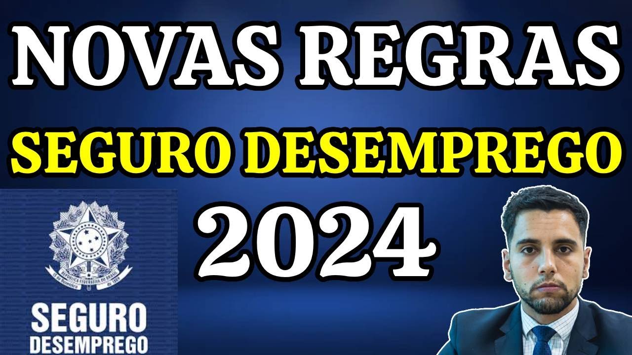 NOVAS REGRAS SEGURO DESEMPREGO 2024