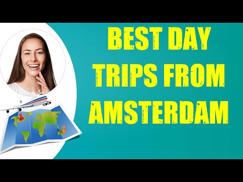 BEST DAY TRIPS FROM AMSTERDAM & Travel Tips
