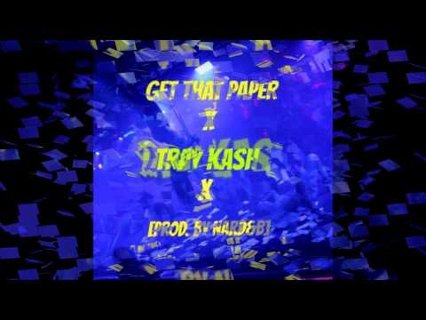 TrayKash - "GET THAT PAPER"  (Prod. By Nard&B)