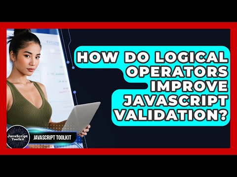 How Do Logical Operators Improve Javascript Validation Javascript Toolkit