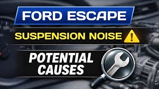 Ford Escape Suspension Noise – Likely Reasons Explained