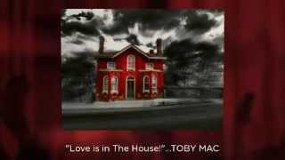 New Video: Toby Mac &quot;Love is in The House!&quot;