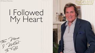 Engelbert Humperdinck - I Followed My Heart (Official Audio)