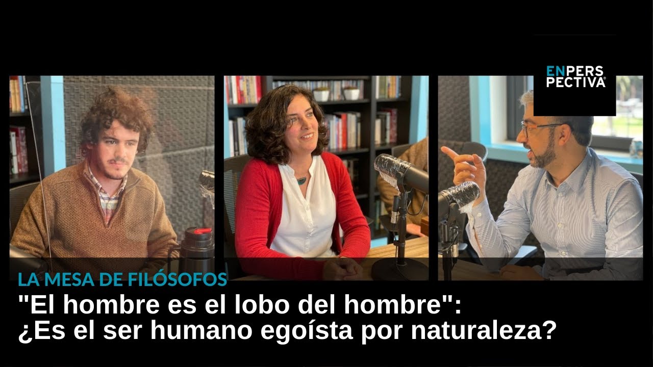 La Mesa de Filósofos: ¿"El hombre es el lobo del hombre"? ¿Es el ser humano egoísta por naturaleza?