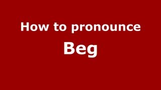How to pronounce Beg