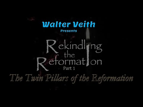 Rekindling the Reformation: 01 ~ The Twin Pillars of the Reformation by Walter Veith