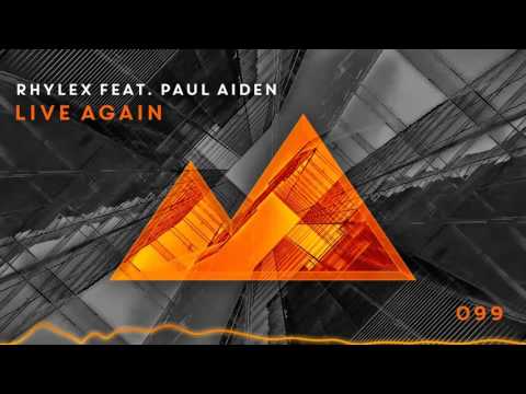 Rhylex feat. Paul Aiden - Live Again [099]