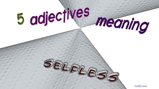 selfless - 7 adjectives having the meaning of selfless (sentence examples)