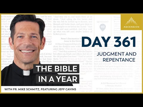 Day 361: Judgment and Repentance — The Bible in a Year (with Fr. Mike Schmitz)