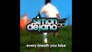 Simon de Jano - Every Breathe You Take // FREE DOWNLOAD
