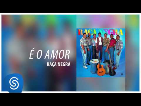 É o Amor - Raça Negra
