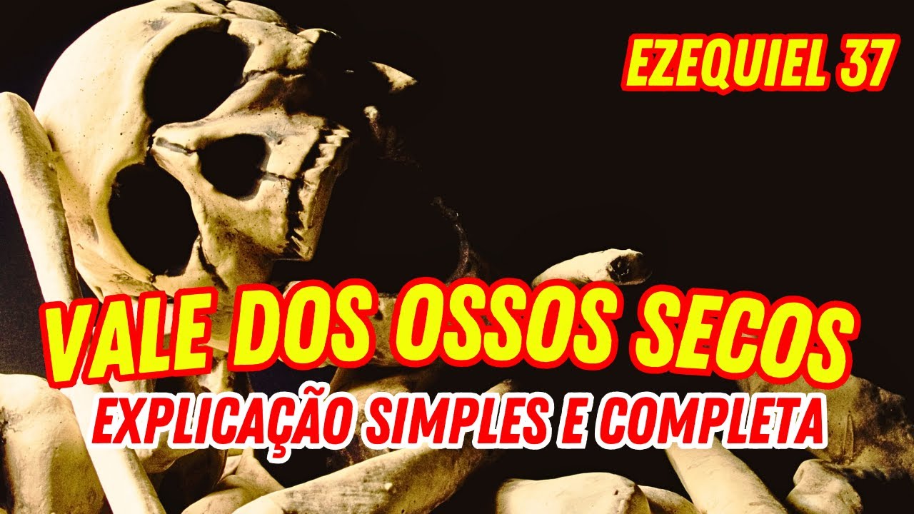 A CORRETA INTERPRETAÇÃO DA VISÃO DO VALE DE OSSOS SECOS DE EZEQUIEL 37!