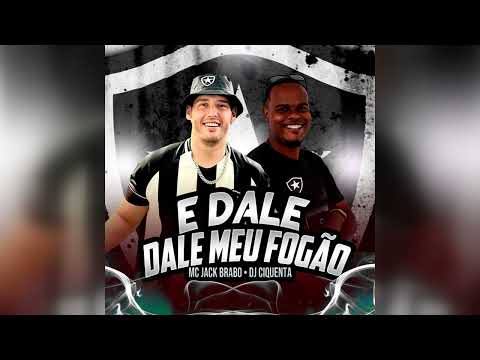 Mc Jack Brabo e DJ Cinquenta - E Dale Dale Meu Fogão