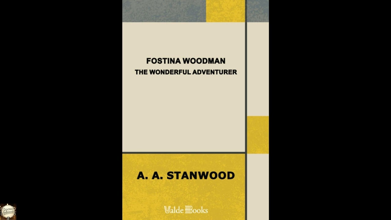 Fostina Woodman, the Wonderful Adventurer