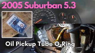 Fixing Low Oil Pressure: 2005 Suburban 5.3L Oil Pickup Tube O-Ring Replacement