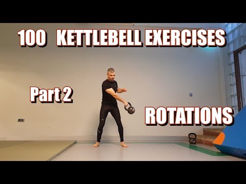 100 KETTLEBELL EXERCISES | PART 2: ROTATIONS