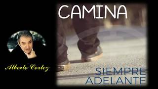 CAMINA SIEMPRE ADELANTE  *Alberto Cortez*