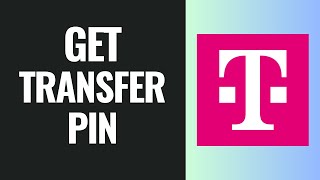 How To Get Transfer Pin From T Mobile