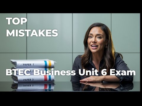 BTEC Business Unit 6 - HOW TO GET A DISTINCTION (EXAM TIPS & ADVICE)