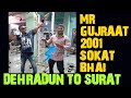 जब मैं MR. गुजरात 2001 सोकत भाई से मिला था / DEHRADUN से SURAT VLOG