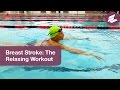 Breast Stroke The Relaxing Workout