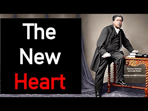 The New Heart - Charles Spurgeon Audio Sermons (Ezekiel 36:26)