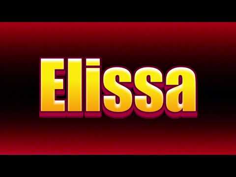 How to pronounce Elissa?(SORT OF CORRRECTLY...)