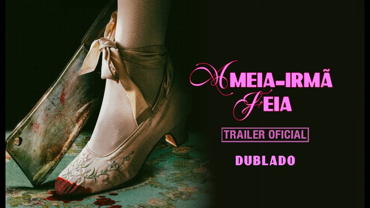 Assistir trailer de A Meia-Irmã Feia