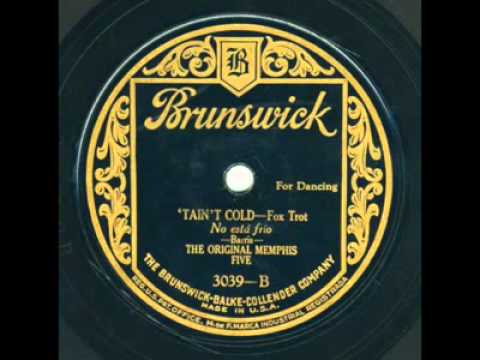 Original Memphis Five  - Tain't Cold  1926