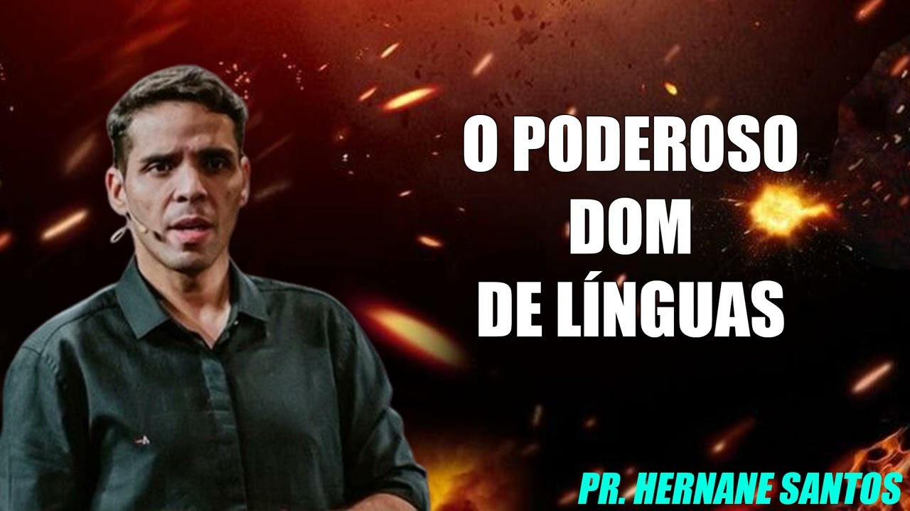 O PODEROSO DOM DE LÍNGUAS - Pr. Hernane Santos