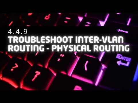 Cisco Packet Tracer - 4.4.9 Troubleshoot Inter-VLAN Routing - Physical Mode
