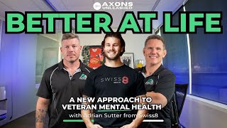#65 - Better at Life: A New Approach to Veteran Mental Health - with Adrian Sutter from Swiss8