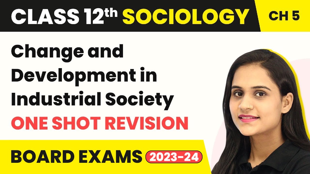 Change and Development in Industrial Society - One Shot Revision | Class 12 Sociology Ch 5 2022-23