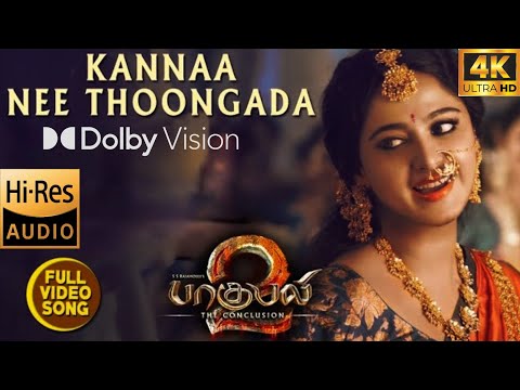 Bahubali 2 - The Conclusion(Tamil) - Kanna Nee Thoongada Video Song Dolby Vision 