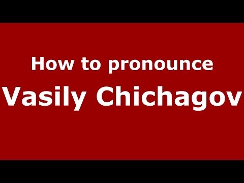 How to pronounce Vasily Chichagov (Russian/Russia) - PronounceNames.com