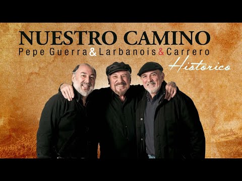 Pepe Guerra, Larbanois & Carrero - Nuestro Camino