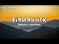 Finding her (lyrics) song by Kushagra , Bharath