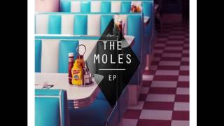 The Moles - Now more than ever