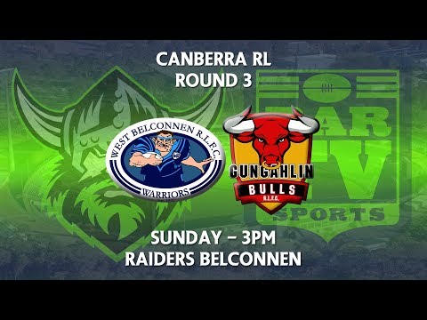 2018 Canberra RL 1st Grade Round 3 - West Belconnen Warriors v Gungahlin Bulls
