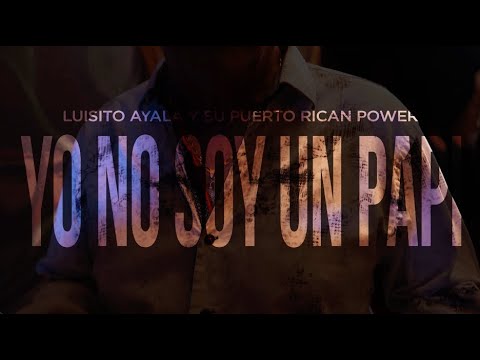 Yo No Soy Un Papi - Luisito y La Puerto Rican Power (Video Oficial)