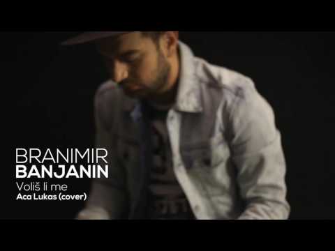 Aca Lukas-Volis li me (Branimir Banjanin)
