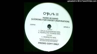 Opus III~Hand In Hand (Looking For Sweet Inspiration) [Perfecto Mix]