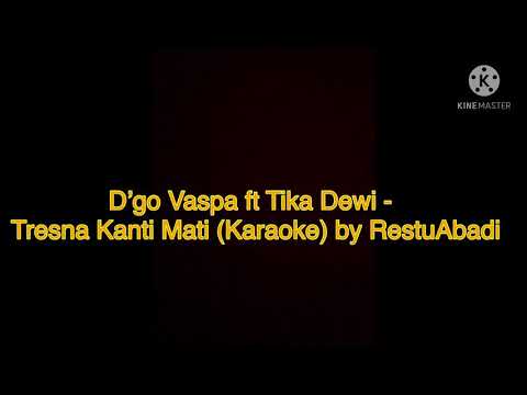D’go Vaspa ft Tika Dewi - Tresna Kanti Mati (Karaoke) by RestuAbadi