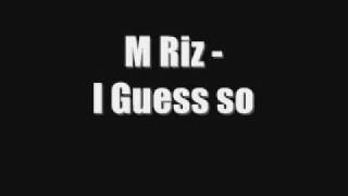 M Riz - I Guess so