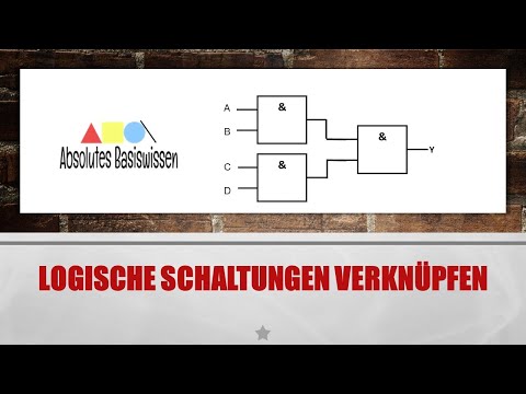 Logische Gatter verknüpfen | Logische Schaltungen (Logikschaltungen) | Technik Klasse 10