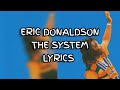 ERIC DONALDSON THE SYSTEM LYRICS